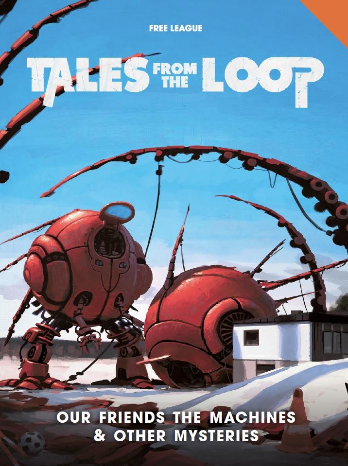 TALES FROM THE LOOP CAMPAIGN BOOK OUR FRIENDS THE MACHINES